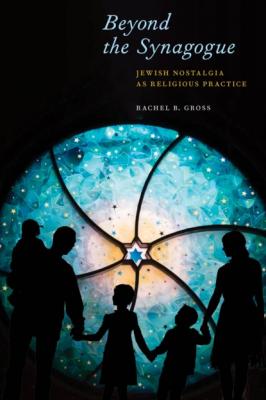Beyond the Synagogue - Rachel B. Gross North American Religions