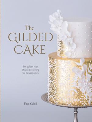 The Gilded Cake - Faye Cahill 