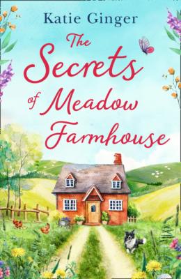 The Secrets of Meadow Farmhouse - Katie Ginger 