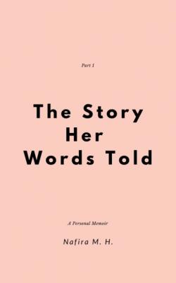 The Story Her Words Told - Nafira M. H. 
