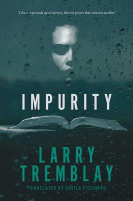 Impurity - Larry Tremblay 