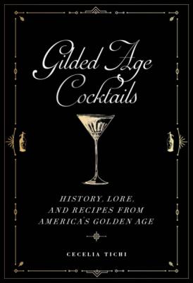 Gilded Age Cocktails - Cecelia  Tichi Washington Mews Books