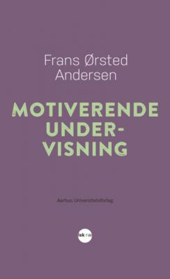 Motiverende undervisning - Frans Orsted Andersen PAedagogisk rAekkevidde