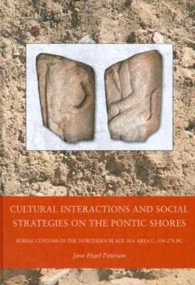Cultural Interactions and Social Strategies on the Pontic Shores - Jane Hjarl Petersen Black Sea Studies
