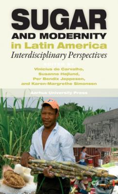 Sugar and Modernity in Latin America - Группа авторов 