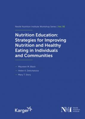 Nutrition Education: Strategies for Improving Nutrition and Healthy Eating in Individuals and Communities - Группа авторов Nestlé Nutrition Institute Workshop Series
