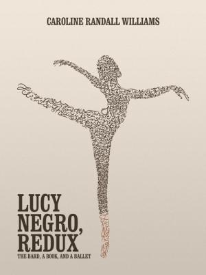 LUCY NEGRO, REDUX - Caroline Randall Williams 
