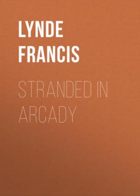 Stranded in Arcady - Lynde Francis 