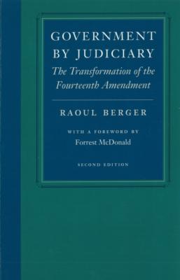 Government by Judiciary - Raoul Berger 