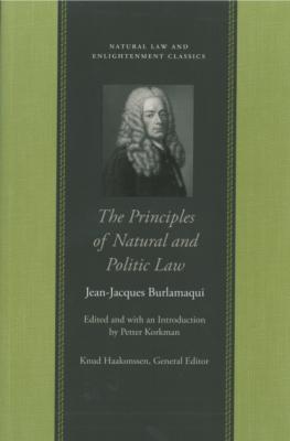 The Principles of Natural and Politic Law - Jean-Jacques Burlamaqui Natural Law and Enlightenment Classics