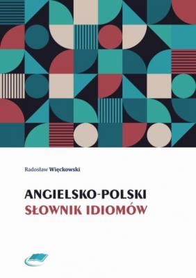 Angielsko-polski słownik idiomów - Radosław Więckowski 