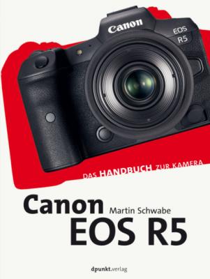 Canon EOS R5 - Martin Schwabe dpunkt.kamerabuch