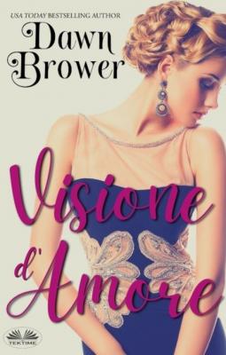 Visione D'Amore - Dawn Brower 
