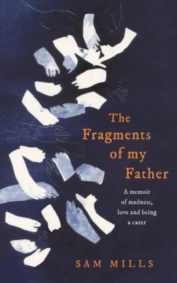 The Fragments of my Father - Sam Mills 