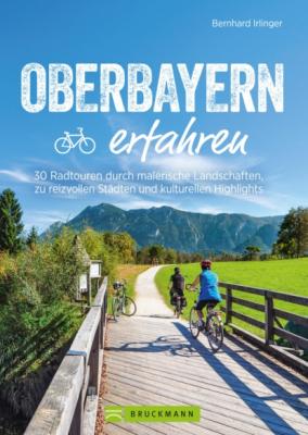 Oberbayern erfahren - Bernhard Irlinger 