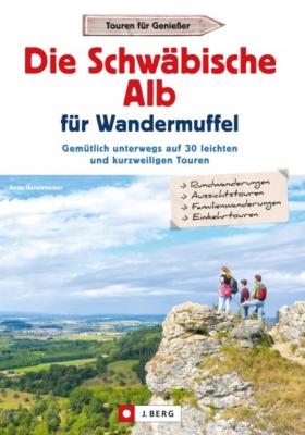 Die Schwäbische Alb für Wandermuffel - Antje Gerstenecker 