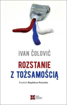 Rozstanie z tożsamością - Ivan Colovic 