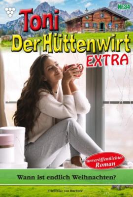 Toni der Hüttenwirt Extra 34 – Heimatroman - Friederike von Buchner Toni der Hüttenwirt Extra