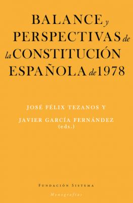 Balance y perspectivas de la Constitución española de 1978 - Группа авторов monografías