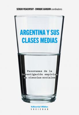 Argentina y sus clases medias - Sergio Visacovsky 