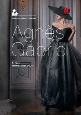 Aitäh, monsieur Dior - Agnès Gabriel 
