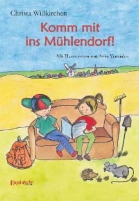 Komm mit ins Mühlendorf! - Christa Wißkirchen 