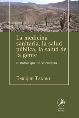 La medicina sanitaria, la salud pública, la salud de la gente - Enrique Tanoni 