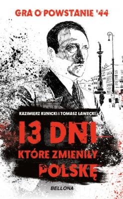 13 dni, które zmieniły Polskę - Tomasz Ławecki 