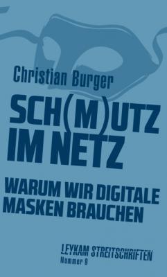 Sch(m)utz im Netz - Christian Burger Leykam Streitschriften