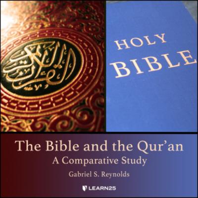The Bible and the Qur'an - A Comparative Study (Unabridged) - Gabriel S. Reynolds 