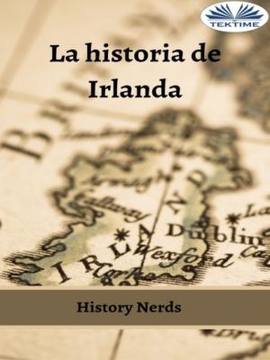 La Historia De Irlanda - History Nerds 