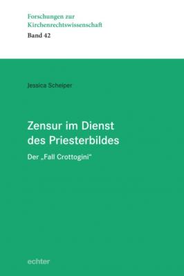 Zensur im Dienst des Priesterbildes - Jessica Scheiper Forschungen zur Kirchenrechtswissenschaft