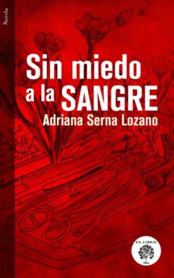 Sin miedo a la sangre - Adriana Serna Lozano 