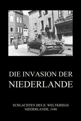 Die Invasion der Niederlande - Группа авторов Schlachten des II. Weltkriegs (Digital)