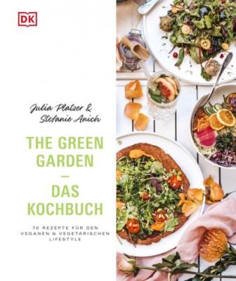 The Green Garden – Das Kochbuch - Julia Platzer 