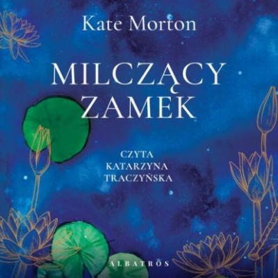 MILCZĄCY ZAMEK - Kate Morton 