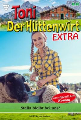 Toni der Hüttenwirt Extra 40 – Heimatroman - Friederike von Buchner Toni der Hüttenwirt Extra