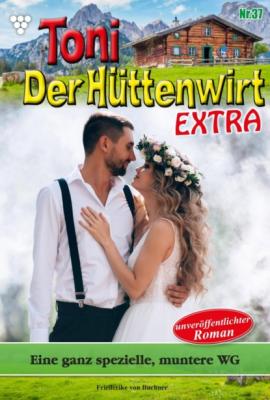 Toni der Hüttenwirt Extra 37 – Heimatroman - Friederike von Buchner Toni der Hüttenwirt Extra