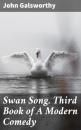 Скачать Swan Song. Third Book of A Modern Comedy - John Galsworthy