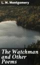 Скачать The Watchman and Other Poems - L. M. Montgomery
