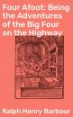 Скачать Four Afoot: Being the Adventures of the Big Four on the Highway - Ralph Henry Barbour