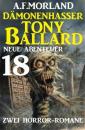 Скачать Dämonenhasser Tony Ballard - Neue Abenteuer 18 - Zwei Horror-Romane - A. F. Morland
