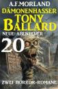 Скачать Dämonenhasser Tony Ballard - Neue Abenteuer 20 - Zwei Horror-Romane - A. F. Morland