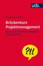 Скачать Brückenkurs Projektmanagement - Franz Xaver Bea