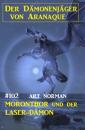 Скачать ​Moronthor und der Laser-Dämon: Der Dämonenjäger von Aranaque 102 - Art Norman