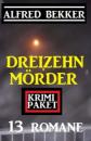 Скачать Dreizehn Mörder: Krimi Paket 13 Romane - Alfred Bekker