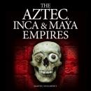 Скачать The Aztec, Inca and Maya Empires (Unabridged) - Martin J Dougherty