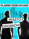 Скачать Miasto Odorków - Olgerd Dziechciarz