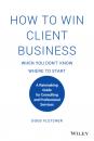 Скачать How to Win Client Business When You Don't Know Where to Start - Doug Fletcher