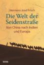 Скачать Die Welt der Seidenstraße - Hermann-Josef Frisch